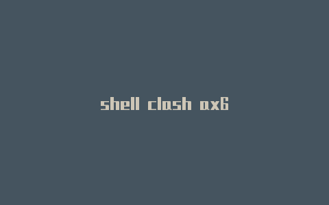 shell clash ax6