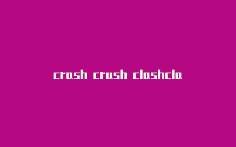 crash crush clashclashasia