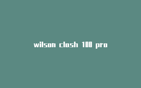 wilson clash 100 pro