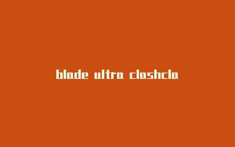 blade ultra clashclash for windows安