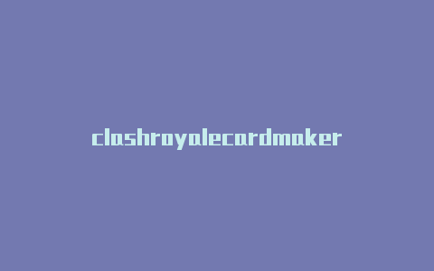 clashroyalecardmaker