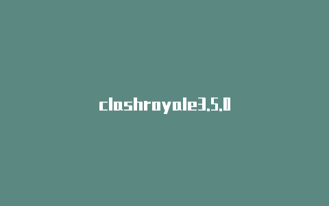clashroyale3.5.0