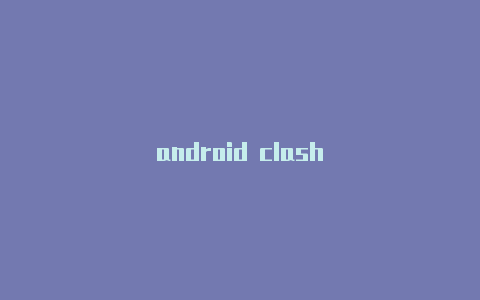 android clash