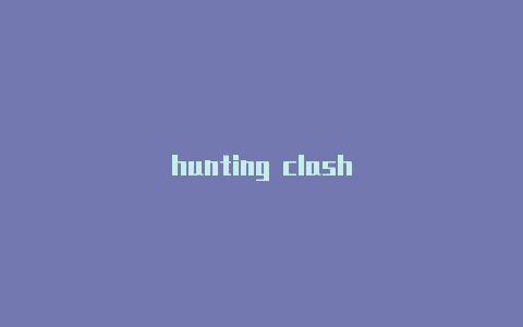 hunting clash