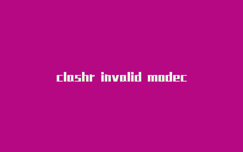 clashr invalid modeclash派生词