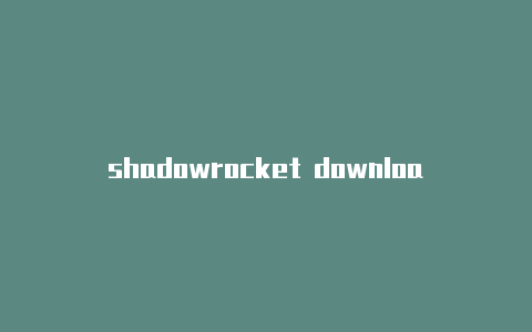 shadowrocket download