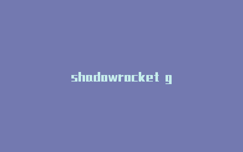 shadowrocket g