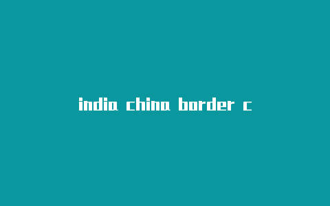 india china border clash