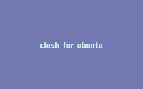 clash for ubuntu