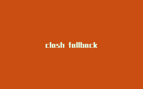 clash fallback
