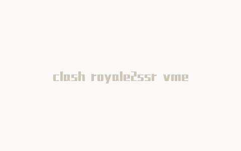 clash royale2ssr vmess clash