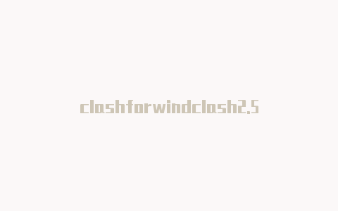 clashforwindclash2.5.3ows怎样下载