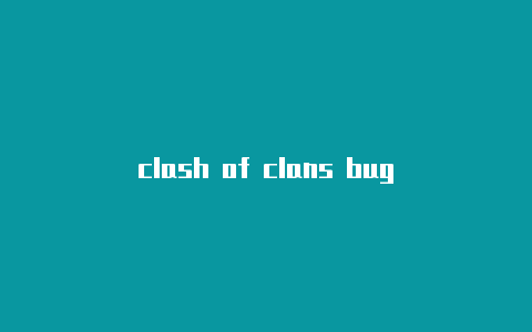 clash of clans bug
