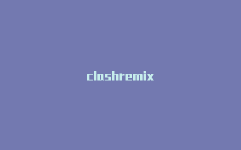 clashremix