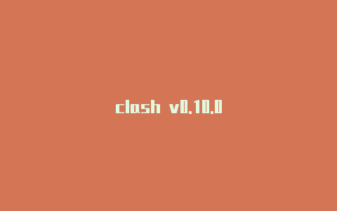 clash v0.10.0
