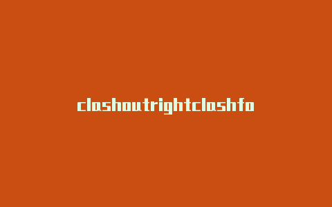 clashoutrightclashfor安卓6.0