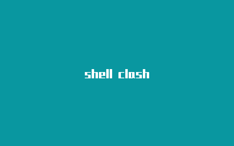 shell clash