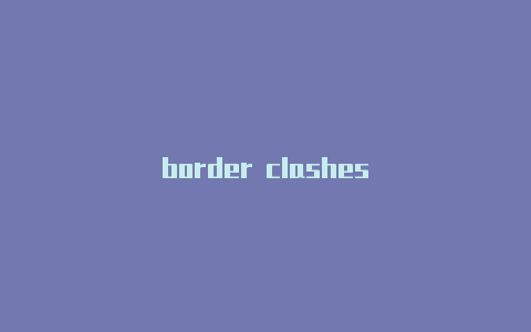 border clashes
