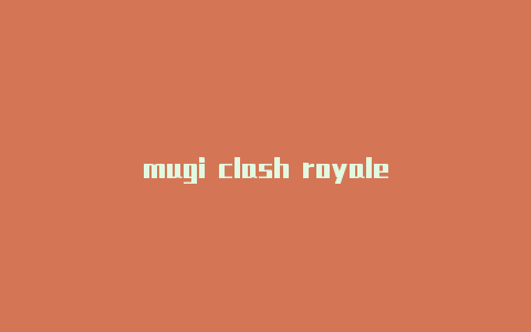 mugi clash royale