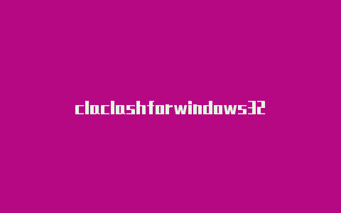 claclashforwindows32位系统sh节点汉化
