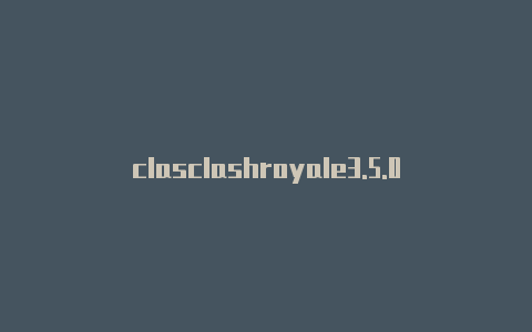 clasclashroyale3.5.0hheroes下载