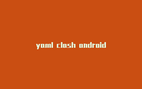 yaml clash android