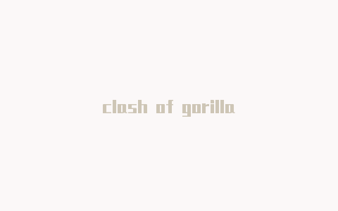 clash of gorilla