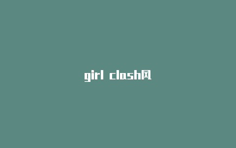 girl clash风