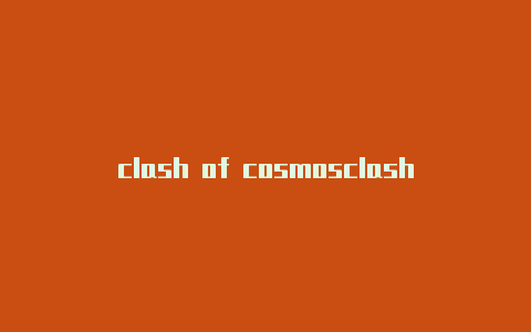 clash of cosmosclasharam 第一季