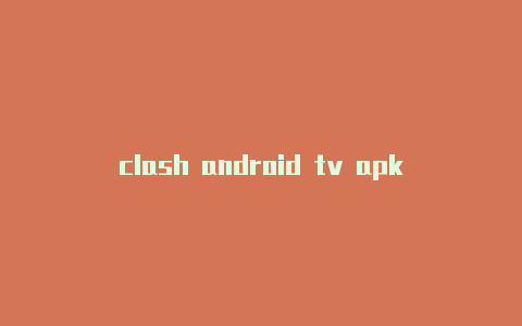 clash android tv apk