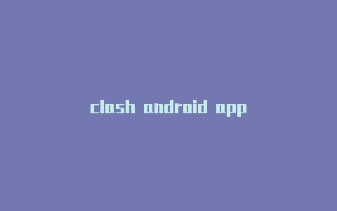 clash android app
